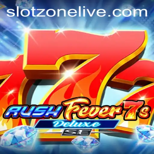RushFever7sDeluxeSE: Unveiling the New Slot Sensation in SlotZone